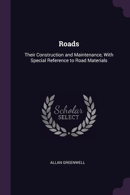 [cc6c6] *F.u.l.l.! %D.o.w.n.l.o.a.d@ Roads: Their Construction and Maintenance, with Special Reference to Road Materials - Allan Greenwell ~PDF!