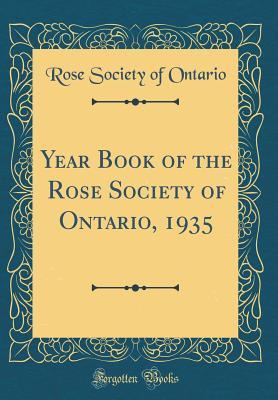 [e8ce4] *R.e.a.d* Year Book of the Rose Society of Ontario, 1935 (Classic Reprint) - Rose Society of Ontario *PDF*