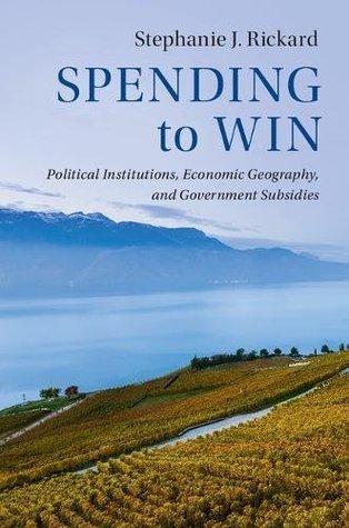 [2cec3] !F.u.l.l.* !D.o.w.n.l.o.a.d! Spending to Win: Political Institutions, Economic Geography, and Government Subsidies (Political Economy of Institutions and Decisions) - Stephanie Rickard ^P.D.F~