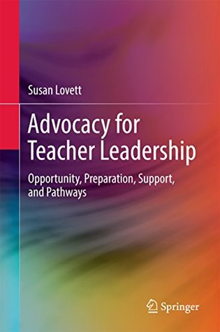 [25ce1] !R.e.a.d% Advocacy for Teacher Leadership: Opportunity, Preparation, Support, and Pathways (Springerbriefs in Education) - Susan Lovett %e.P.u.b*