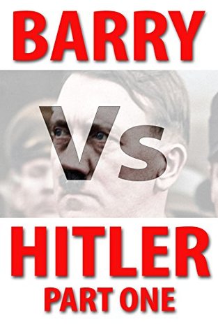 [3860f] !F.u.l.l.~ #D.o.w.n.l.o.a.d* Barry V Hitler: Book Seven of the Barry Chronicles - Barry Derbyshire %PDF@