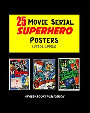 [939af] ^R.e.a.d~ ~O.n.l.i.n.e% 25 Movie Serial Superhero Posters (1930s-1950s) - Abby Books ^ePub%