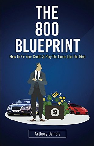 [d80a0] %R.e.a.d^ ~O.n.l.i.n.e* The 800 BLUEPRINT: How to fix your credit & play the game like the rich - Anthony Daniels *ePub!