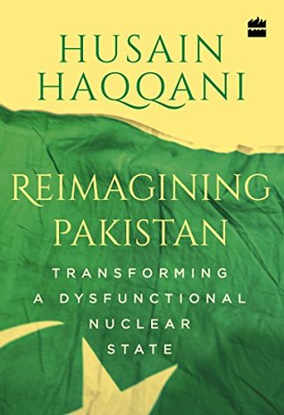 [e3abc] ~R.e.a.d^ Reimagining Pakistan: Transforming a Dysfunctional Nuclear State - Husain Haqqani %e.P.u.b~