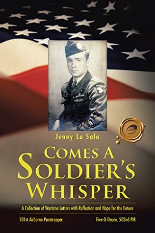 [b292b] @F.u.l.l.! ^D.o.w.n.l.o.a.d# Comes a Soldier's Whisper: A Collection of Wartime Letters with Reflection and Hope for the Future - Jenny La Sala *ePub!