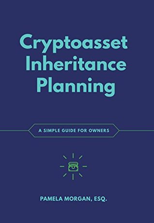 [1b84e] !R.e.a.d! *O.n.l.i.n.e! Cryptoasset Inheritance Planning: A Simple Guide for Owners - Pamela Morgan !P.D.F%