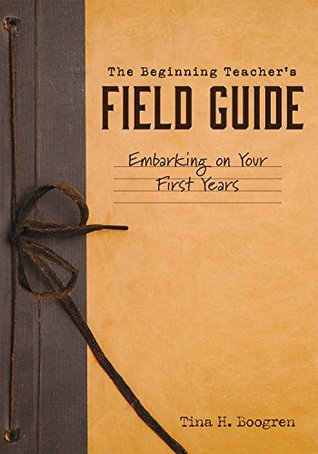 3b46e] #D.o.w.n.l.o.a.d! The Beginning Teacher's Field Guide: Embarking on Your First Years (Self-Care and Teaching Tips for New Teachers) - Tina H Boogren ^ePub%