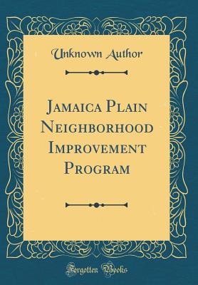 [d3996] ~Full* @Download! Jamaica Plain Neighborhood Improvement Program (Classic Reprint) - Unknown #P.D.F^