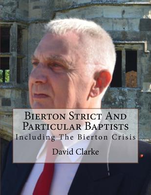 [6805e] *Full~ *Download* Bierton Strict and Particular Baptists: Including the Bierton Crisis - David Clarke #ePub!