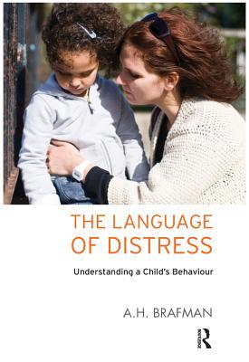 [78a3d] ^R.e.a.d~ #O.n.l.i.n.e^ The Language of Distress: Understanding a Child's Behaviour - A.H. Brafman #ePub~