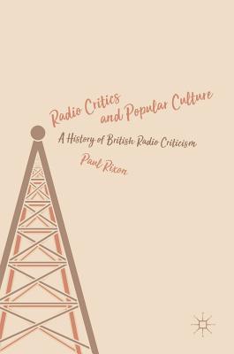 [da68b] !F.u.l.l.^ %D.o.w.n.l.o.a.d~ Radio Critics and Popular Culture: A History of British Radio Criticism - Paul Rixon ~e.P.u.b%