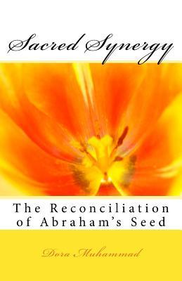 [dc3e9] @R.e.a.d* %O.n.l.i.n.e@ Sacred Synergy: The Reconciliation of Abraham's Seed - Dora Muhammad %PDF*