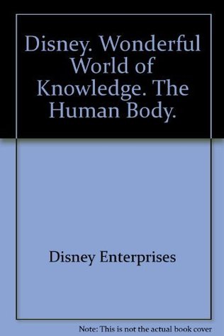 [a51bc] @R.e.a.d~ !O.n.l.i.n.e^ Disney. Wonderful World of Knowledge. The Human Body. - Walt Disney Company !e.P.u.b!