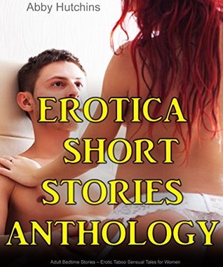 [b5032] %F.u.l.l.* ^D.o.w.n.l.o.a.d* Erotica Short Stories Anthology: Adult Bedtime Stories – Erotic Taboo Sensual Tales for Women - Abby Hutchins %e.P.u.b@