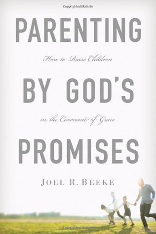 [8214b] ^Read^ ~Online* Parenting by God's Promises: How to Raise Children in the Covenant of Grace - Joel R. Beeke @P.D.F#