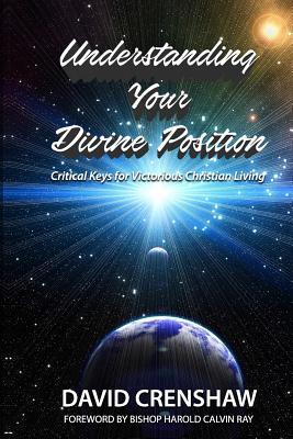 [61cec] !Read# !Online* Understanding Your Divine Position: Critical Keys for Victorious Christian Livin - Rev David Crenshaw %e.P.u.b@