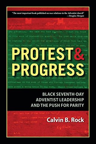 [d4032] @Read~ *Online~ Protest & Progress: Black Seventh-Day Adventist Leadership and the Push for Parity - Calvin B Rock *P.D.F*