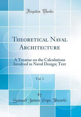 [b1c62] ~Full^ #Download* Theoretical Naval Architecture, Vol. 1: A Treatise on the Calculations Involved in Naval Design; Text (Classic Reprint) - Samuel James Pope Thearle ^e.P.u.b!