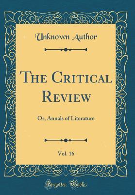 [ea7f7] *Read% *Online! The Critical Review, Vol. 16: Or, Annals of Literature (Classic Reprint) - Unknown ~e.P.u.b%