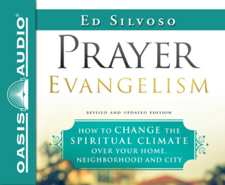 [941d4] #Full~ @Download^ Prayer Evangelism: How to Change the Spiritual Climate Over Your Home, Neighborhood and City - Ed Silvoso #PDF!