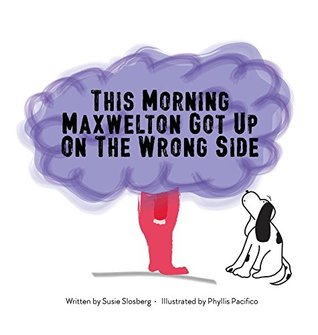 [deedf] ~Read^ This Morning Maxwelton Got Up On the Wrong Side (Childrens Idioms Series) - Susie Slosberg %P.D.F%