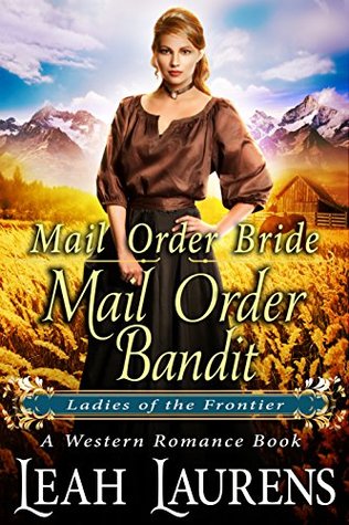 [b4341] #Read@ Mail Order Bride: Mail Order Bandit (Ladies of The Frontier) (A Western Romance Book) - Leah Laurens !e.P.u.b!