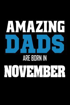 [a4569] #Download! Amazing Dads Are Born in November: Best Father Ever Birthday Gift Notebook -  @P.D.F~