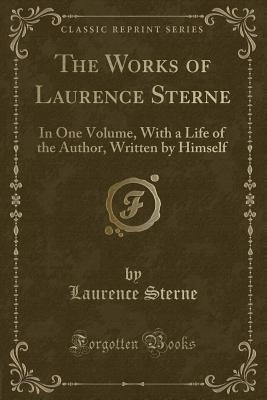 ea18a] *D.o.w.n.l.o.a.d* The Works of Laurence Sterne: In One Volume, with a Life of the Author, Written by Himself (Classic Reprint) - Laurence Sterne @ePub!