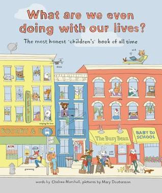 [2ba81] !R.e.a.d@ What Are We Even Doing with Our Lives? Epdf: The Most Honest Children's Book of All Time - Chelsea Marshall ^P.D.F!