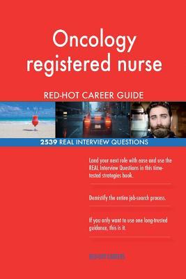 [47093] #R.e.a.d~ ~O.n.l.i.n.e* Oncology Registered Nurse Red-Hot Career Guide; 2539 Real Interview Questions - Red-Hot Careers #e.P.u.b%