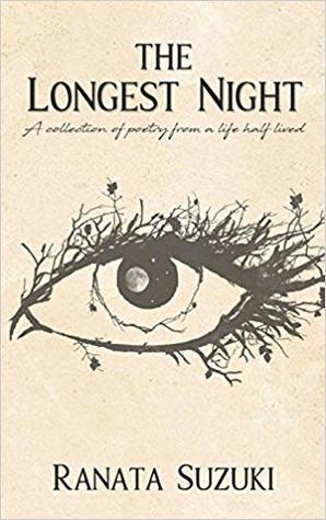 48c3f] @D.o.w.n.l.o.a.d* The Longest Night: A Collection of Poetry from a Life Half Lived - Ranata Suzuki !ePub~