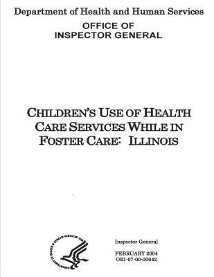 [431e3] #Full# %Download@ Childrens Use of Health Care Services While in Foster Care: Illinois. - Office of the Investigator General #P.D.F%