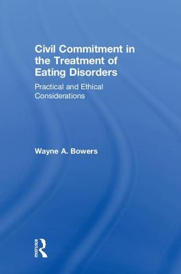 [404d9] @Read! @Online* Civil Commitment in the Treatment of Eating Disorders: Practical and Ethical Considerations - Wayne A Bowers *P.D.F#