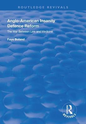 [48dec] %Read# %Online* Anglo-American Insanity Defence Reform: The War Between Law and Medicine - Faye Boland ^PDF!