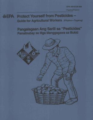 [ab90f] ^Read^ %Online~ Protect Yourself from Pesticides: Guide for Agricultural Workers filipino - U.S. Environmental Protection Agency %ePub*