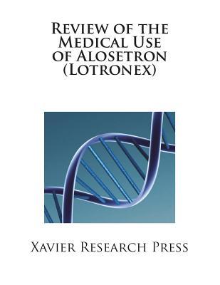 [dde7f] !R.e.a.d~ Review of the Medical Use of Alosetron (Lotronex) - Xavier Research Press #e.P.u.b@