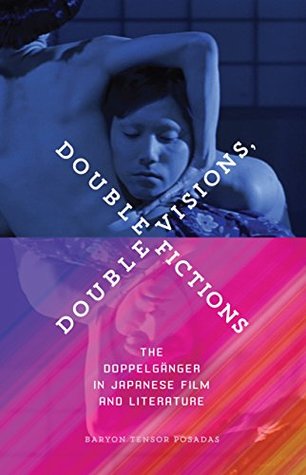 [3ba74] @R.e.a.d@ %O.n.l.i.n.e~ Double Visions, Double Fictions: The Doppelgänger in Japanese Film and Literature - Baryon Tensor Posadas ~PDF!