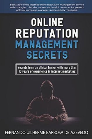 17488] #D.o.w.n.l.o.a.d* Online Reputation Management: Secrets from a Pro Ethical Hacker (Fernando Azevedo) - Fernando Uilherme Barbosa de Azevedo *P.D.F*