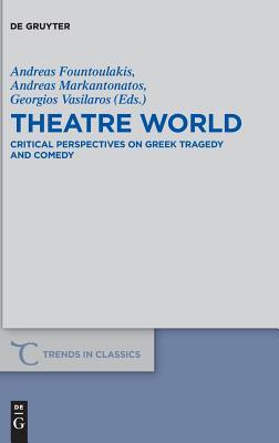 [61a2e] %Read# Theatre World: Critical Perspectives on Greek Tragedy and Comedy. Studies in Honour of Georgia Xanthakis-Karamanos - Andreas Fountoulakis @P.D.F@