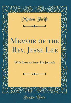 [1ce4f] #R.e.a.d* Memoir of the Rev. Jesse Lee: With Extracts from His Journals (Classic Reprint) - Minton Thrift !ePub*