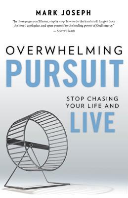 a2b11] #D.o.w.n.l.o.a.d^ Overwhelming Pursuit: Stop Chasing Your Life and Live - Mark Joseph #ePub~