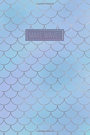 [57ea5] *R.e.a.d~ Make Waves: Blank Journal, ruled notebook diary, mermaid design, 100 pages 6x9 (Journals) - Pantheon Press *PDF*