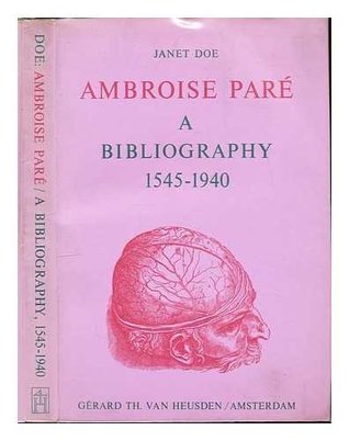 [b4090] ^F.u.l.l.# !D.o.w.n.l.o.a.d^ A bibliography, (1545-1940), of the works of Ambroise Pare?, (1510-1590) : premier chirurgien & conseiller du roi - Janet (1895-1985) Doe *ePub~