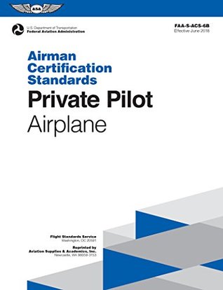 [37c76] @R.e.a.d# %O.n.l.i.n.e* Private Pilot Airman Certification Standards - Airplane: FAA-S-ACS-6B, for Airplane Single- and Multi-Engine Land and Sea (Airman Certification Standards Series) - Federal Aviation Administration (FAA) ~P.D.F!