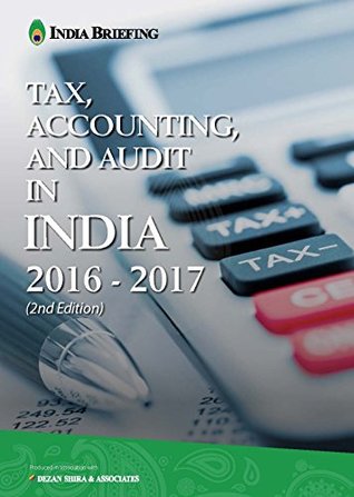 [062ef] ~Read^ ^Online^ Tax, Accounting and Audit in India 2016-2017 (2nd Edition) - Asia Briefing Ltd @PDF*