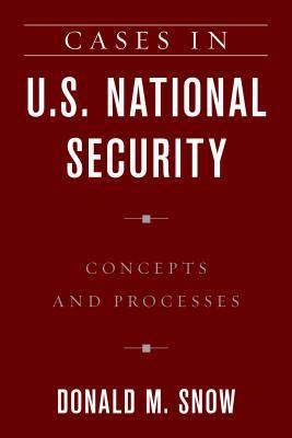 1b0c0] #D.o.w.n.l.o.a.d# Cases in U.S. National Security: Concepts and Processes - Donald M. Snow #P.D.F~