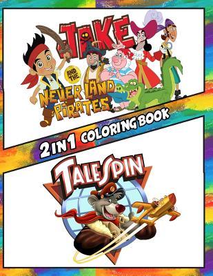 [2d751] #Download@ 2 in 1 Coloring Book Jake and the Never Land Pirates and Tale Spin: Best Coloring Book for Children and Adults, Set 2 in 1 Coloring Book, Easy and Exciting Drawings of Your Loved Characters and Cartoons - Spencer Rodvick #ePub#