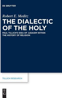 [24637] !Full~ @Download* The Dialectic of the Holy: Paul Tillich's Idea of Judaism Within the History of Religion - Robert E. Meditz #e.P.u.b%