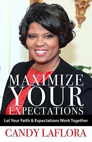 [8c941] @Read! MAXIMIZE YOUR EXPECTATIONS: Let Your Faith & Expectations Work Together - Candy LaFlora ~e.P.u.b~