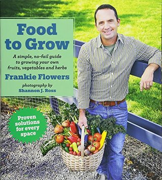 [7078f] *Read@ Food to Grow Low Price Edition: A simple, no-fail guide to growing your own vegetables, fruits and herbs - Frankie Flowers #ePub%